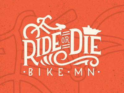 Ride Or Die | Bike MN adventure bicycle bike biking cycling hand drawn type hand lettering minnesota mn