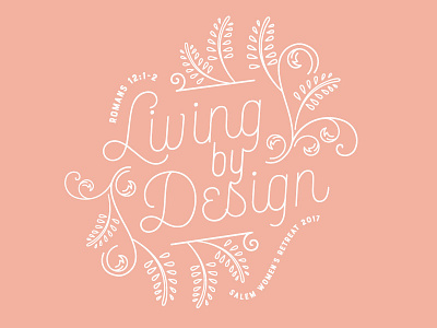 Living by Design | Women's Retreat 2017 botanical ministry retreat script theme