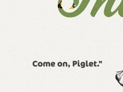 Come on, Piglet