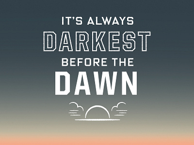 Darkest Before the Dawn dawn digital inspiration motivation sunrise type vector weekly warm up weeklywarmup