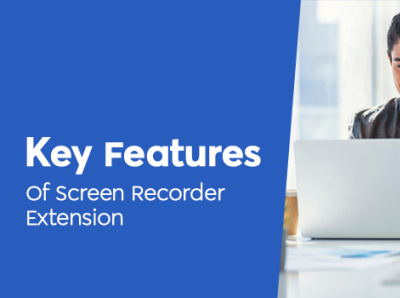 Key features of screen recorder extension screen recorder extension screenrecorder screenrecorder chrome windows screen recorder