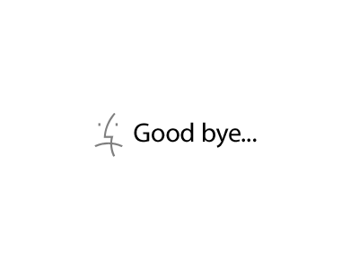 Good bye...