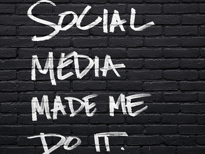 Social Media Made Me Do It black custom dark graffiti handwritten typography wall white
