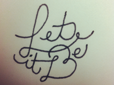 Let it Be hand drawn type hand lettered typography