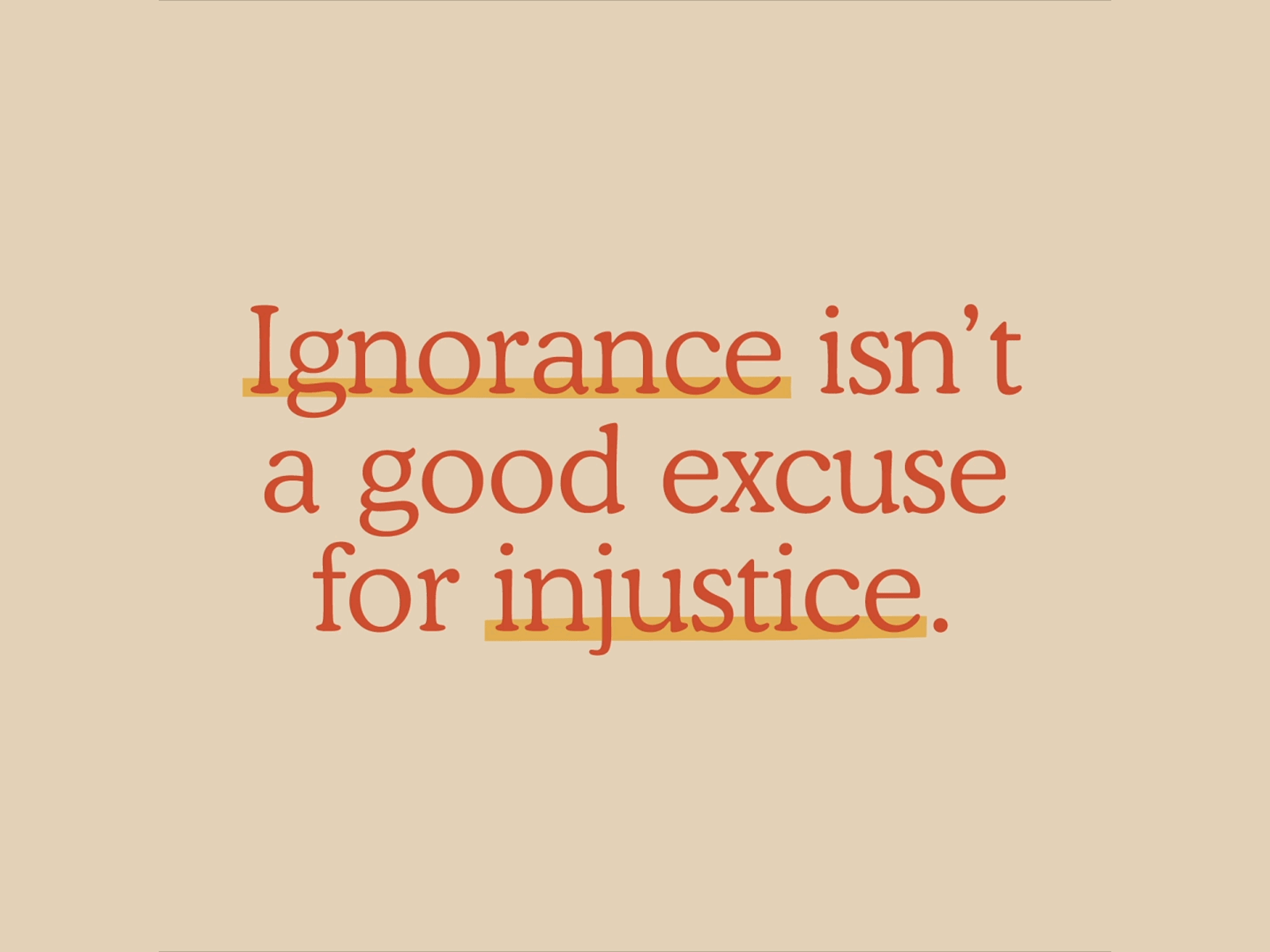 Ignorance isn't an excuse after effects ae interface aftereffects black cooper design font ignorance injustice justice light motion race racism red stopmotion tan tank type typography underline