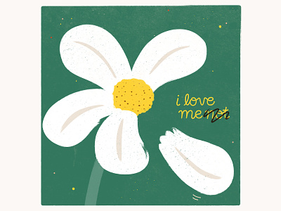 I love me n̶o̶t̶ adobe illustrator affirmation body daisy flower garden green grow handtype illustration lgbt lgbtq love neutrality not positivity self texture vector