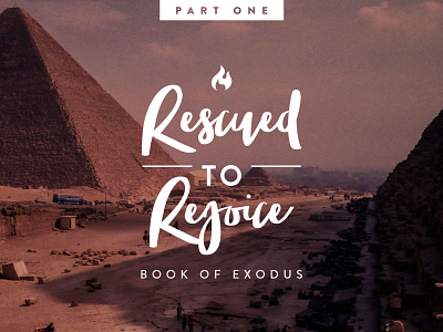 Rescued to Rejoice : Book of Exodus Sermon Series Part 1