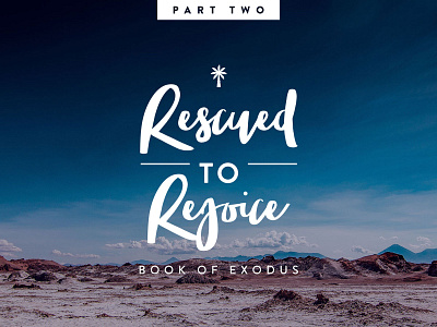 Rescued to Rejoice : Book of Exodus Sermon Series Part 2