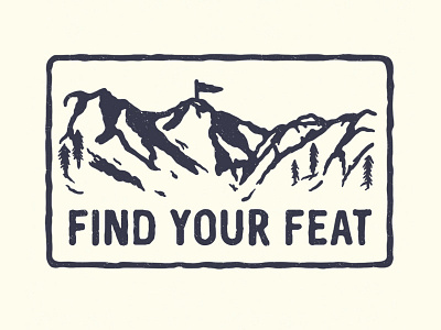 Find Your Feat design graphic design hand drawn illustration nature outdoors travel type typography