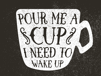 Pour Me A Cup coffee illustration texture typography