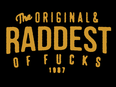 Raddest of fucks