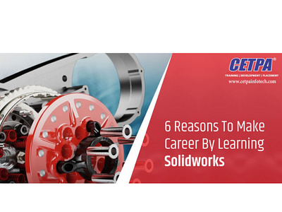 6 Reasons To Make Career By Learning Solidworks solidwork