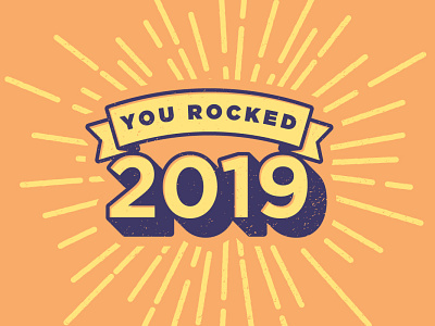 You Rocked 2019! 2019 apparel art congratulations culture design motivation teamwork texture typography vector vintage workplace