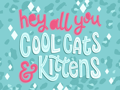 Hey All You Cool Cats and Kittens! art big cat rescue carole baskin cats creative design illustration kittens leopard lettering netflix quarantine quote typography
