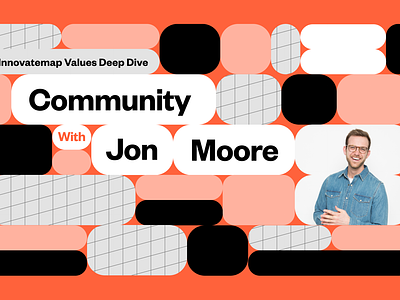 Innovatemap Values Deep Dive: Community with Jon Moore