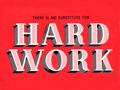 There is no substitute for hard work