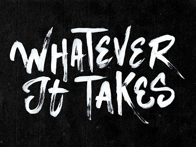 Whatever it Takes hand lettering lettering