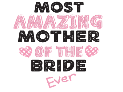 Most amazing mother of the bride ever awesome branding design for brother funny graphic design illustration logo ui ux vector