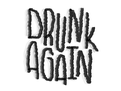 Drunk Again cap drunk ed sheeran lettering letters typography wavy lines