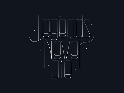 Legends Never Die artwork calligraphy design graphic design hand lettering illustration lettering type typography vector