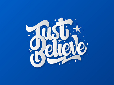Just Believe art artwork calligraphy graphic design hand lettering handdrawn lettering type typography vector