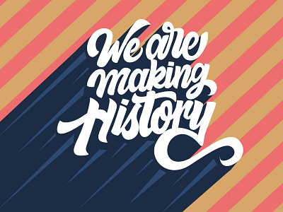 We Are Making History artwork branding calligraphy design graphic design hand lettering handdrawn lettering type typography