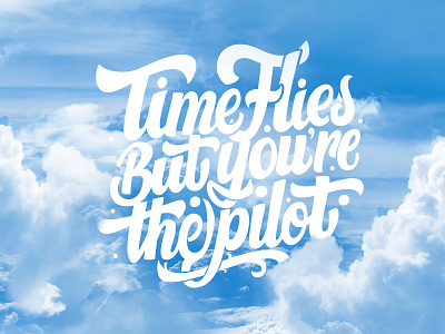 Time Flies But You re The Pilot