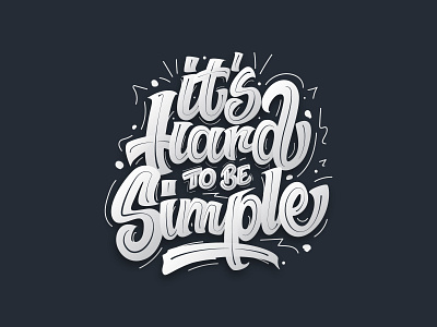It's Hard To Be Simple art calligraphy custom lettering graphic design hand lettering illustration lettering type typography vector