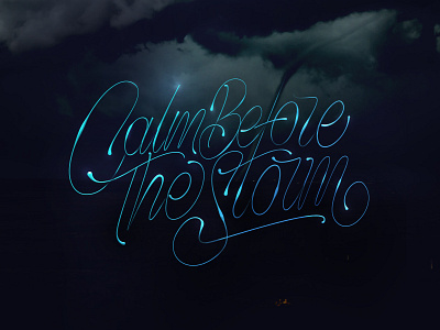 Calm Before The Storm art artwork calligraphy creative graphic design hand lettering handdrawn lettering type typography