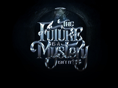 The Future Is A Mystery calligraphy creative graphic design hand lettering handdrawn illustration lettering logotype type typography