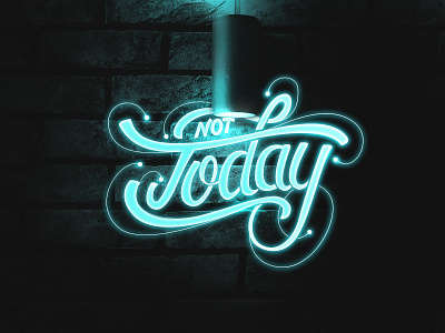 Not Today - neon type experiment