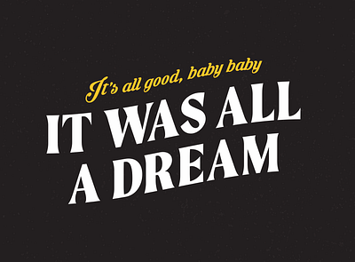 It's all good, baby baby! all good biggie design it was all a dream lyrics music print rap smalls typography