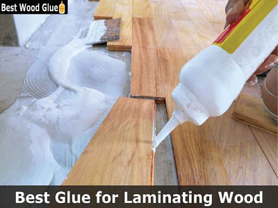 5 Best Glue for Laminating wood 2022 (Bonding Wood Lamination Gl