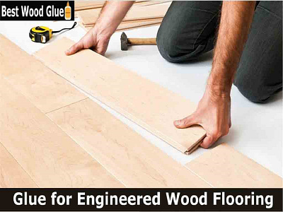 Best Glue for Engineered Wood Flooring 2022 Hardwood Floor Glue