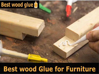 7 Best Wood Glue for Furniture 2022 (Strongest Repair Adhesive)