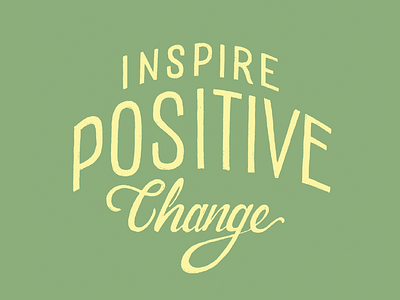 Inspire Positive Change hand lettering lettering positive