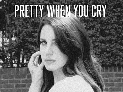 Lana Del Rey - Pretty When You Cry Cover app branding design graphic design illustration logo typography