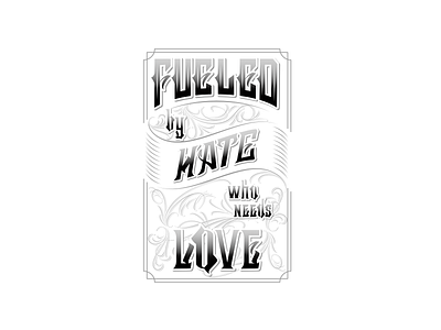 "Fueled by Hate, Who Needs Love". branding drawing handtype illustration illustrator ink letter lettering logo type vector