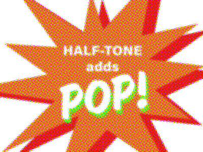 Half-Tone adds POP!