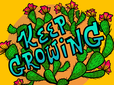 Keep Growing cactus desert growth hand lettering lettering nopal plants san antonio texas typography