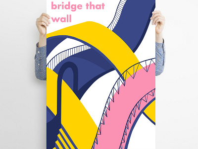 Bridge that wall | Poster for Fine Acts