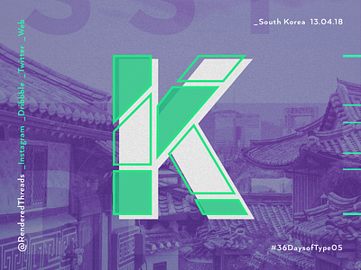 K is for South Korea 36daysoftype k letters renderedthreads southkorea travel type
