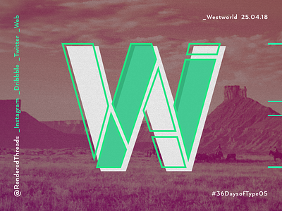 W is for Westworld 36daysoftype letters renderedthreads travel type w westworld