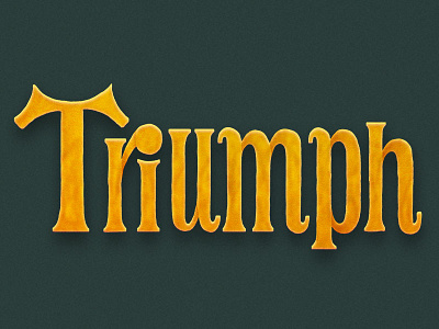 Triumph drawing gold handlettering lettering sketch typography