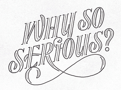Why So Serious Lettering Practice custom flourishes handlettering lettering ligature ligatures modern swash typography
