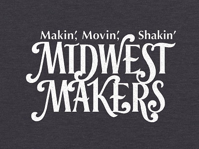 Midwest Makers - Lettering for T-shirt Design custom handlettering lettering ligature midwest typography