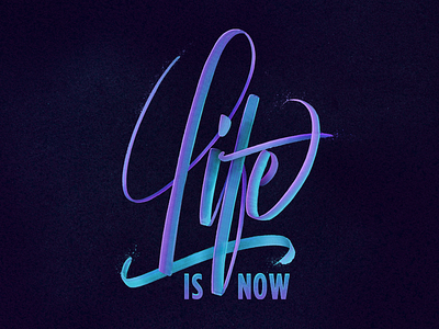 Life Is Now blue brush brush script calligraphy handlettering lettering life purple quote script speed texture