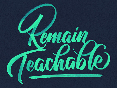 Remain Teachable - New Years Resolution brush brush script calligraphy handlettering lettering resolution script type