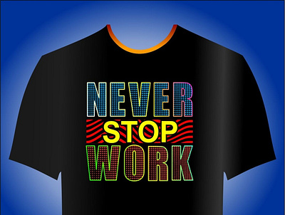 never stop work motivational quotes t shirt design new