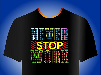 never stop work motivational quotes t shirt design